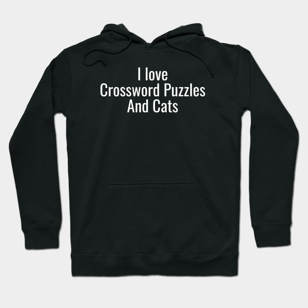 I Love Crossword Puzzles And Cats Hoodie by HobbyAndArt
